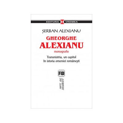 Gheorghe Alexianu. Monografie. Transnistria, un capitol in istoria omeniei romanesti